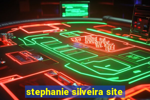 stephanie silveira site
